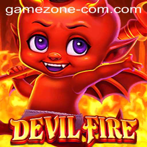Exploring the Thrilling World of DevilFire in Game Zone